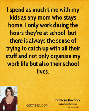 spend as much time with my kids as any mom who stays home. I only ...