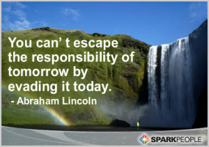 Motivational Quote - You can’t escape the responsibility of tomorrow ...