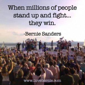 When millions of people stand up and fight...they win.”