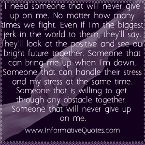 ... need someone who will never give up on me | Informative Quotes