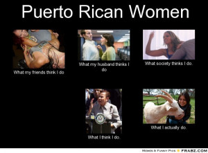 Puerto Ricans Be Like Memes Puerto rican women... - meme