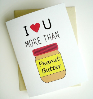 Peanut Butter And Jelly Love Quotes Peanut butter card - i love
