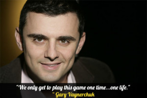 We only get to play this game one time…one life.” – Gary ...