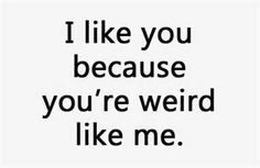 ... my friend humor quotes oth you r weird funny weirdo quotes true quotes