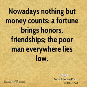 Nowadays nothing but money counts: a fortune brings honors ...