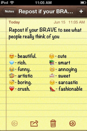 Repost if your BRAVE to see what people think of you!!!