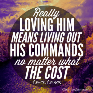Chuck Colson Quote – Loving God Means Living Out His Commands