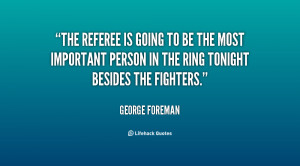 quote-George-Foreman-the-referee-is-going-to-be-the-86025.png