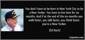 have to be born in New York City to be a New Yorker. You have to live ...