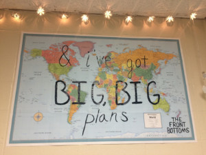 There is a map in my room, on the wall of my room & I’ve got big ...