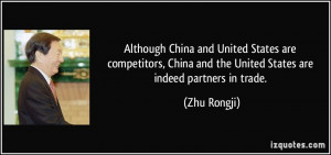 ... China and the United States are indeed partners in trade. - Zhu Rongji