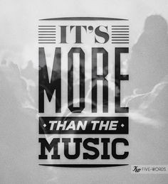It's more than the music | #Quotes #Music More