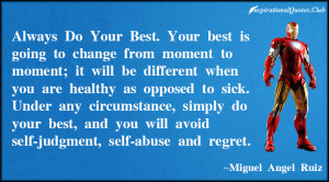 Under any circumstance, simply do your best, and you will avoid self ...