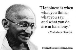 happiness-is-when-what-you-think-what-you-say-and-what-you-do-are-in ...