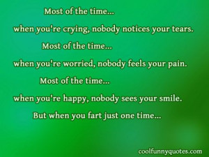 you're crying, nobody notices your tears. Most of the time... when you ...