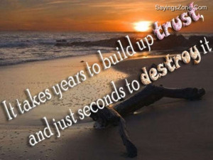 It Takes Years To Build Up Trust, And Just Seconds To Destroy It