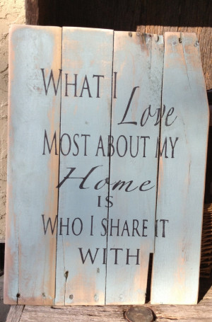What I love most about my Home is who I share it with, Pallet Art ...