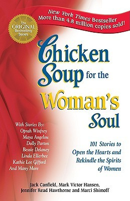 Chicken Soup for the Woman's Soul: 101 Stories to Open the Hearts and ...