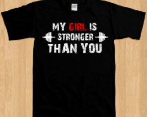 My Girl Is Stronger Than You Awesome Gym Rat Gym Workout Strong Jacked ...