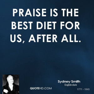sydney-smith-quote-praise-is-the-best-diet-for-us-after-all.jpg