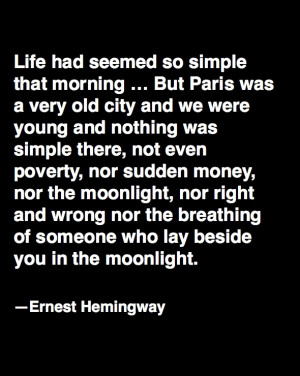 My favorite literary quote paris ernest hemingway moveable feast.