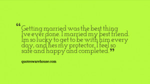 ever done. I married my best friend. Im so lucky to get to be with him ...
