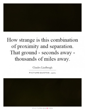 ... That ground - seconds away - thousands of miles away. Picture Quote #1