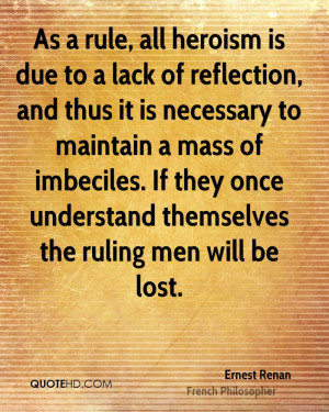 ... imbeciles. If they once understand themselves the ruling men will be