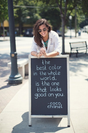 The best color in the whole world, is the one that looks good on you.