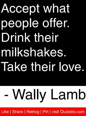 ... their milkshakes take their love wally lamb # quotes # quotations
