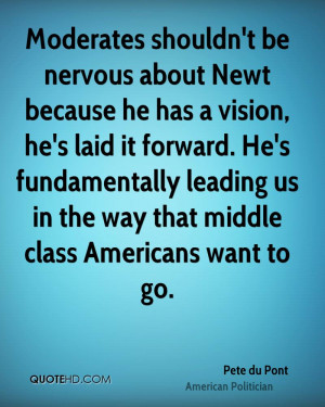 Moderates shouldn't be nervous about Newt because he has a vision, he ...