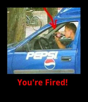 funny pepsi guy drinking coke in car you're fired funny photo