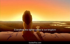 Lion King Quotes Mufasa Everything The Light Touches
