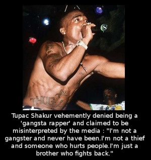 ... Know That Tupac Shakur Denied Being A Gangsta Rapper And Claimed