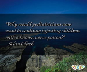 quotes about pediatricians follow in order of popularity. Be sure to ...