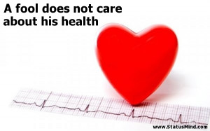 fool does not care about his health - Quotes and Sayings ...