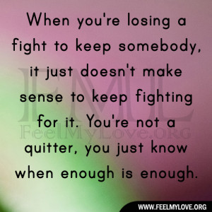 When you’re losing a fight to keep somebody, it just doesn’t make ...