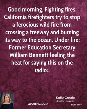 Good morning. Fighting fires. California firefighters try to stop a ...