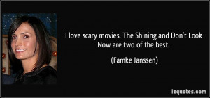 ... . The Shining and Don't Look Now are two of the best. - Famke Janssen