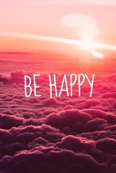 be happy ** More