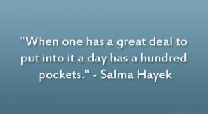 When one has a great deal to put into it a day has a hundred pockets ...