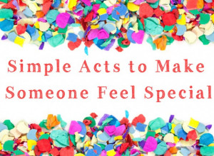 Make Someone Feel Special Today