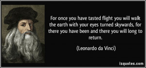 ... you have been and there you will long to return. - Leonardo da Vinci