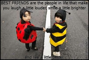 best friends are the people in life that make you laugh a little ...