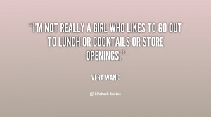 not really a girl who likes to go out to lunch or cocktails or ...