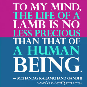 Goodness Quotes - To my mind, the life of a lamb is no less precious ...