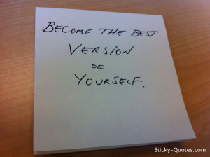 Become the best version of yourself.