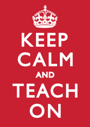 Keep Calm And Teach Educate