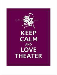 keep calm and love theatre more theatres quotes 8 3