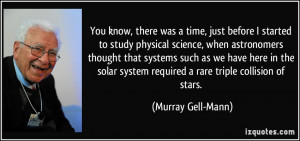 , there was a time, just before I started to study physical science ...